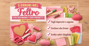 5 errori nel feltro che rovinano i progetti | Come evitarli