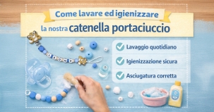 Come lavare ed igienizzare la nostra catenella portaciuccio