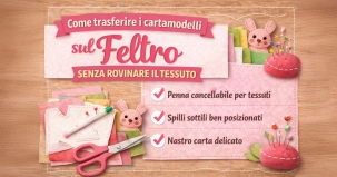 Come trasferire i cartamodelli sul feltro senza rovinare il tessuto